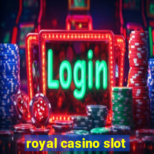 royal casino slot