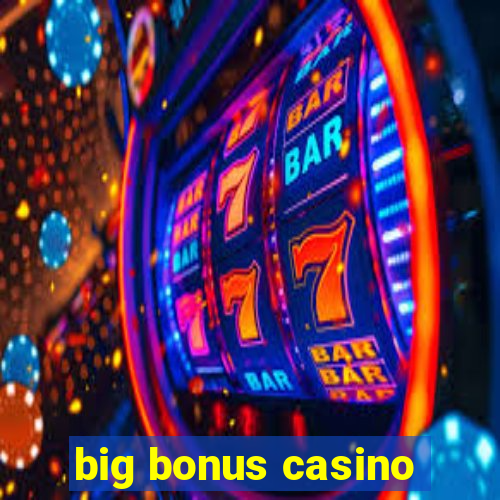 big bonus casino