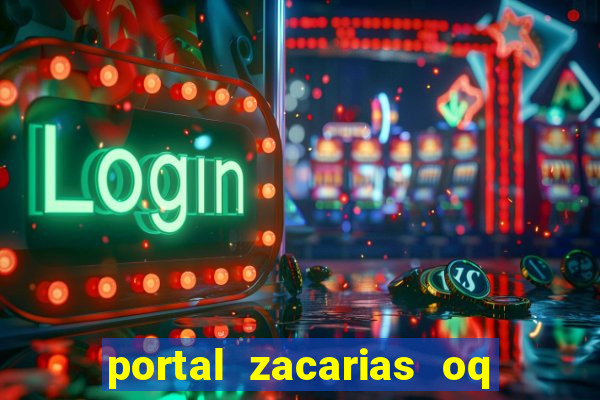 portal zacarias oq q e para falar