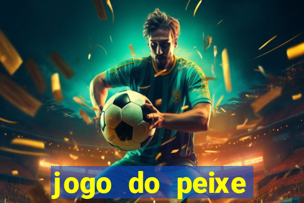 jogo do peixe ganhar dinheiro