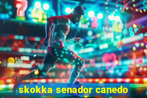 skokka senador canedo