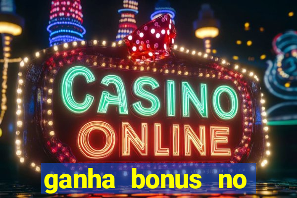 ganha bonus no cadastro sem deposito