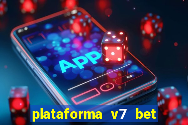 plataforma v7 bet paga mesmo