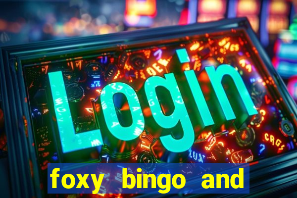 foxy bingo and online casino