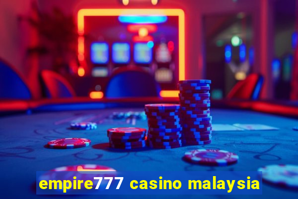 empire777 casino malaysia