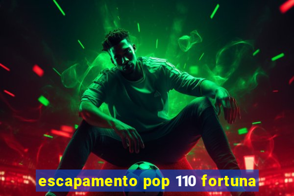 escapamento pop 110 fortuna