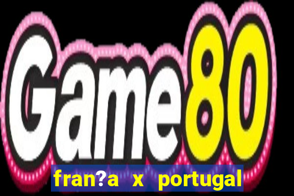 fran?a x portugal ao vivo