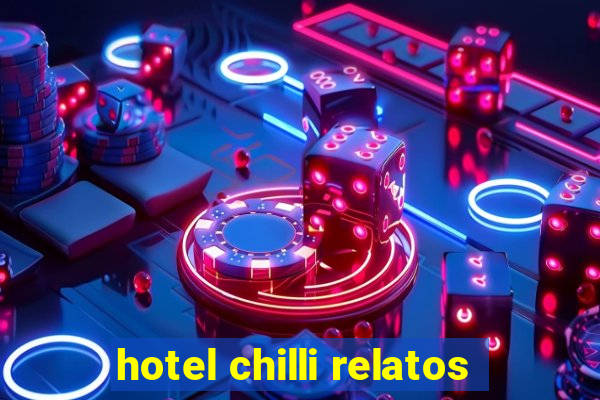 hotel chilli relatos