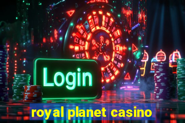 royal planet casino