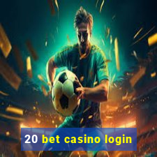 20 bet casino login