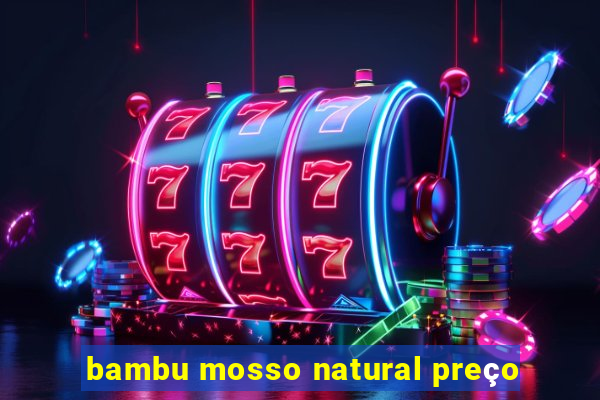 bambu mosso natural preço