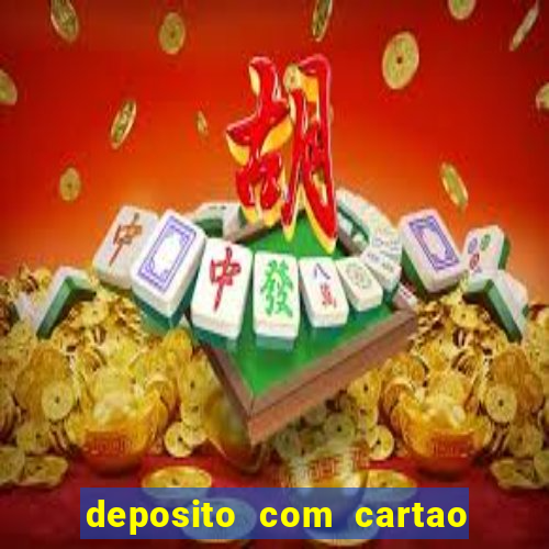 deposito com cartao de credito