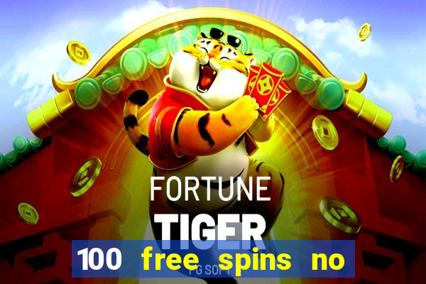 100 free spins no deposit casino