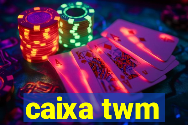 caixa twm