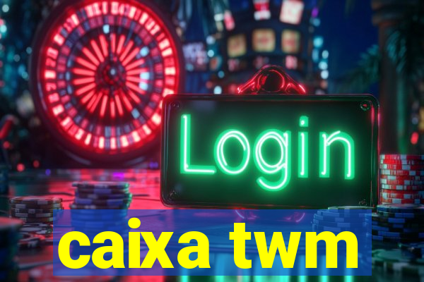 caixa twm