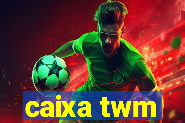 caixa twm