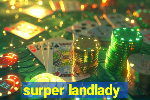 surper landlady