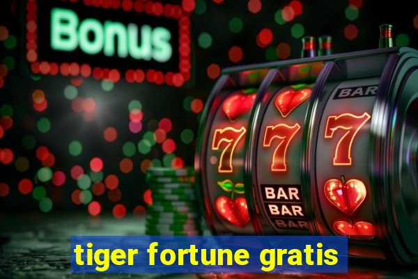 tiger fortune gratis