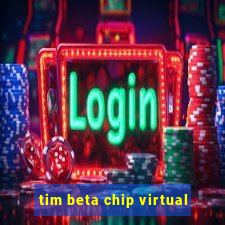 tim beta chip virtual