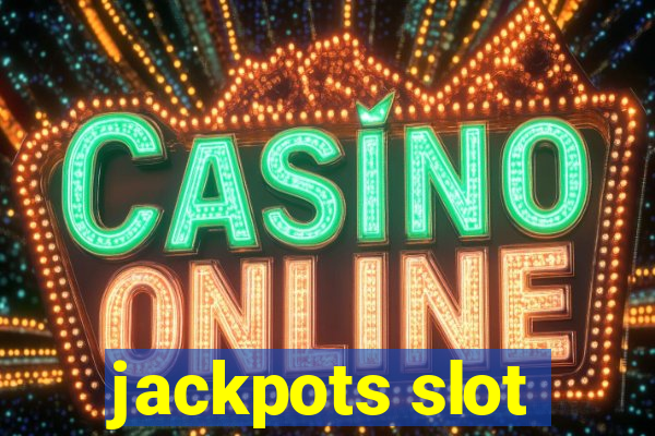 jackpots slot