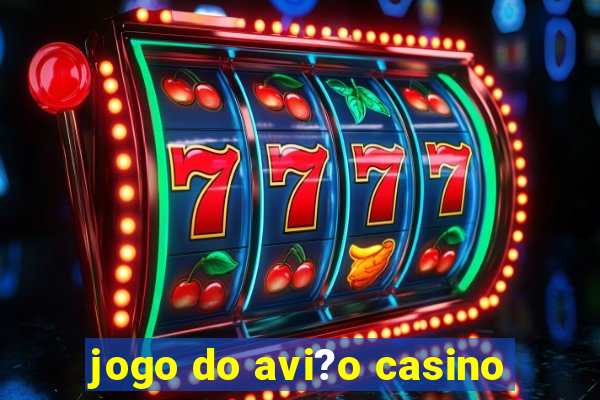 jogo do avi?o casino