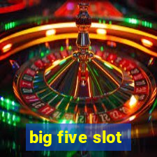 big five slot