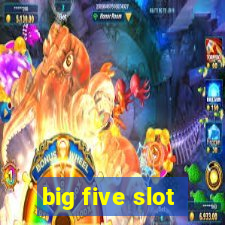 big five slot