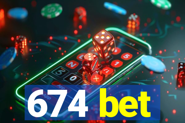 674 bet