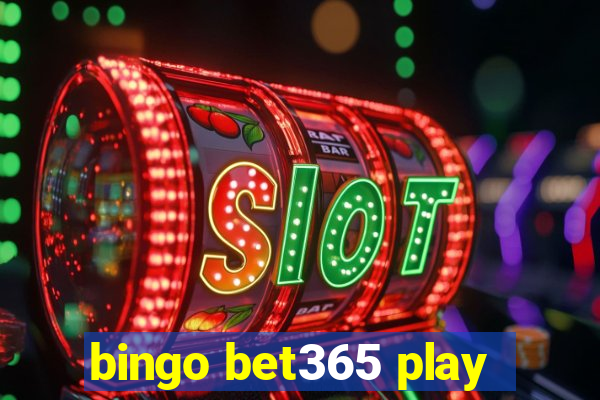 bingo bet365 play