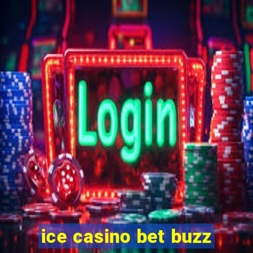 ice casino bet buzz