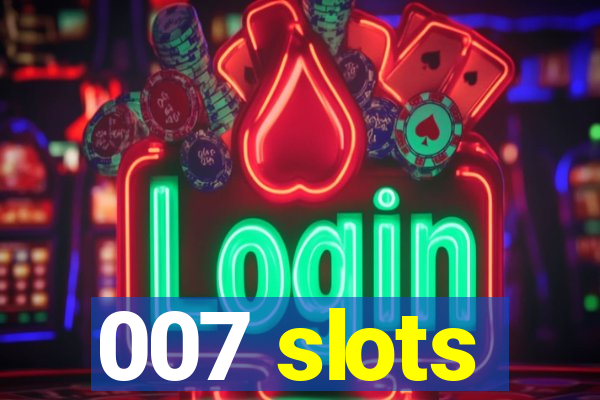 007 slots