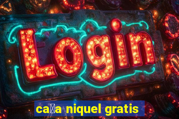 ca莽a niquel gratis