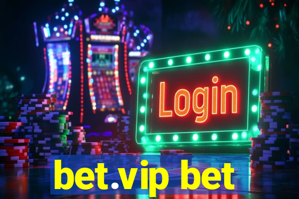 bet.vip bet