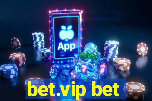 bet.vip bet