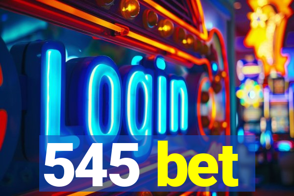 545 bet