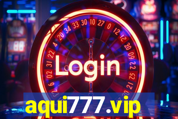 aqui777.vip