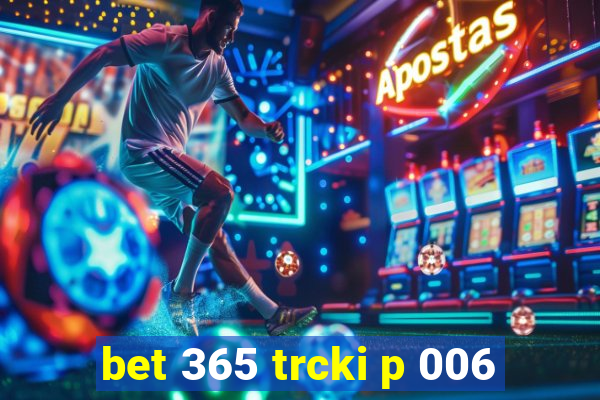 bet 365 trcki p 006