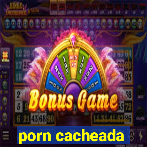 porn cacheada