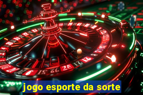 jogo esporte da sorte