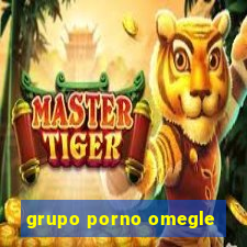 grupo porno omegle