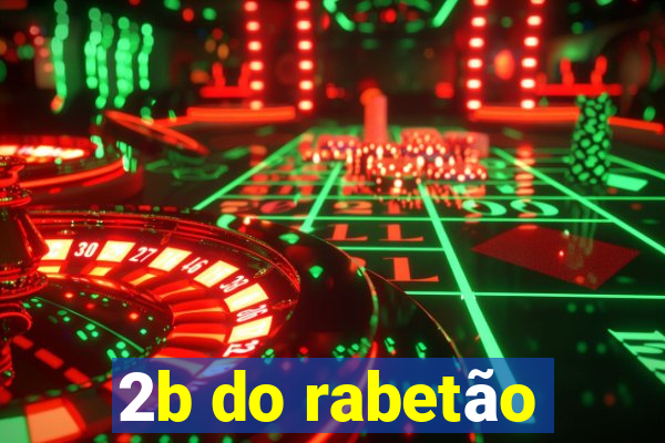 2b do rabetão