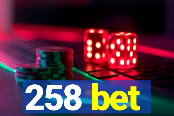 258 bet