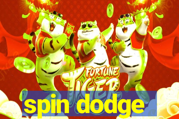 spin dodge