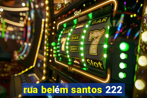 rua belém santos 222