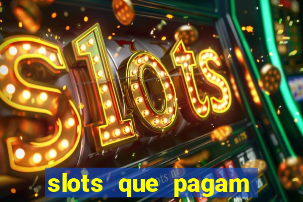 slots que pagam dinheiro de verdade