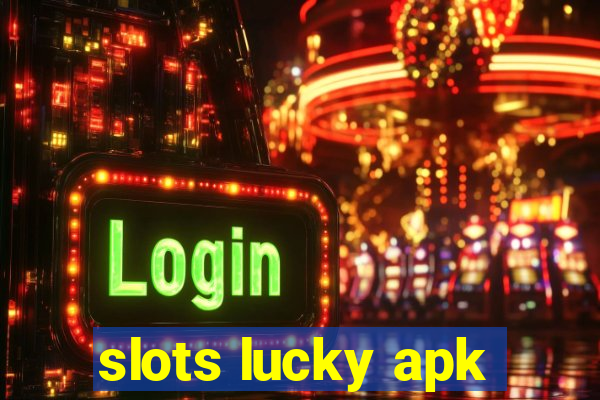 slots lucky apk