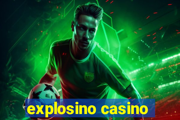 explosino casino