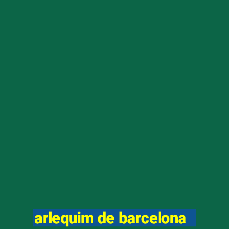 arlequim de barcelona