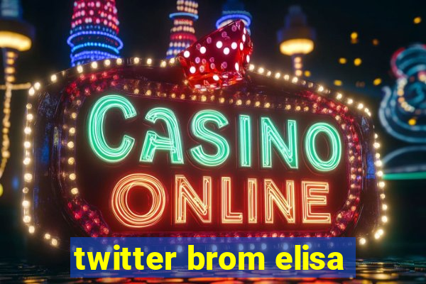 twitter brom elisa