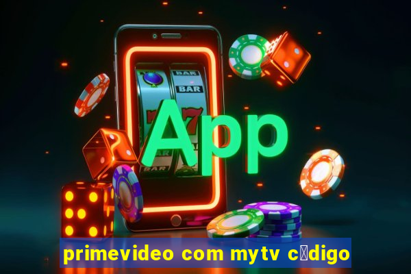 primevideo com mytv c贸digo